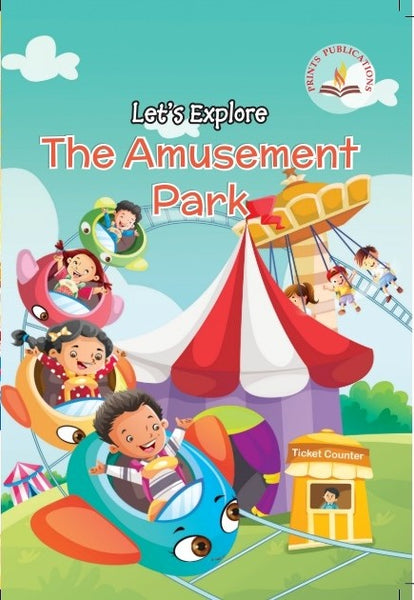 Let's Explore The Amusement Park - Prints Publications Editorial Team - Dista