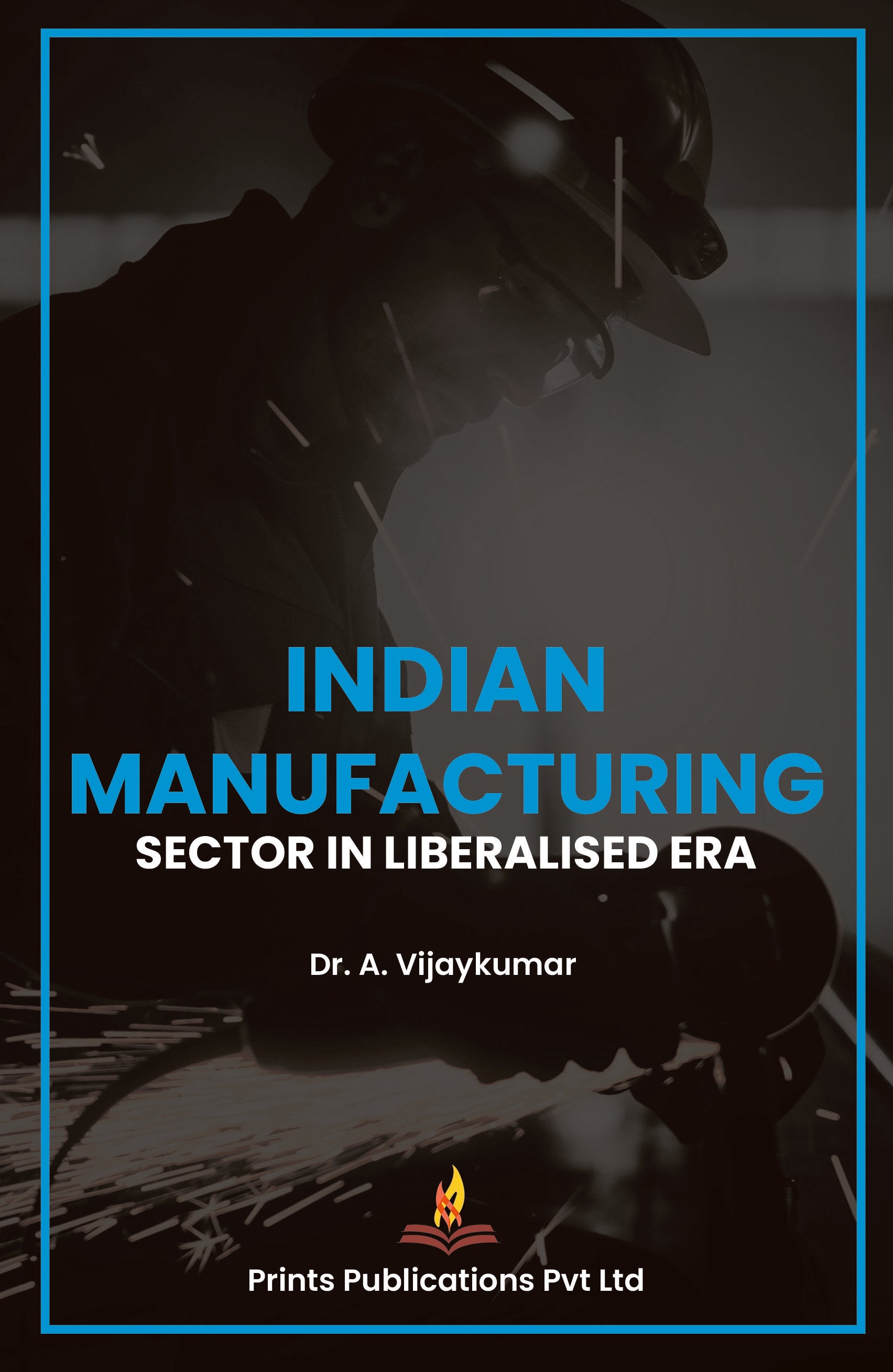 Indian Manufacturing Sector in Liberalised Era - DR A VIJAY KUMAR - Dista