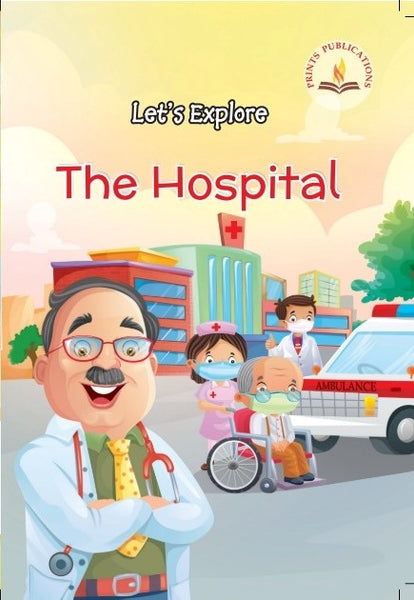 Lets Explore The Hospital - Prints Publications Editorial Team - Dista
