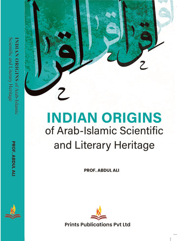 Indian Origins of Arab-Islamic Scientific And Literary Heritage - Prof Abdul Ali - Dista