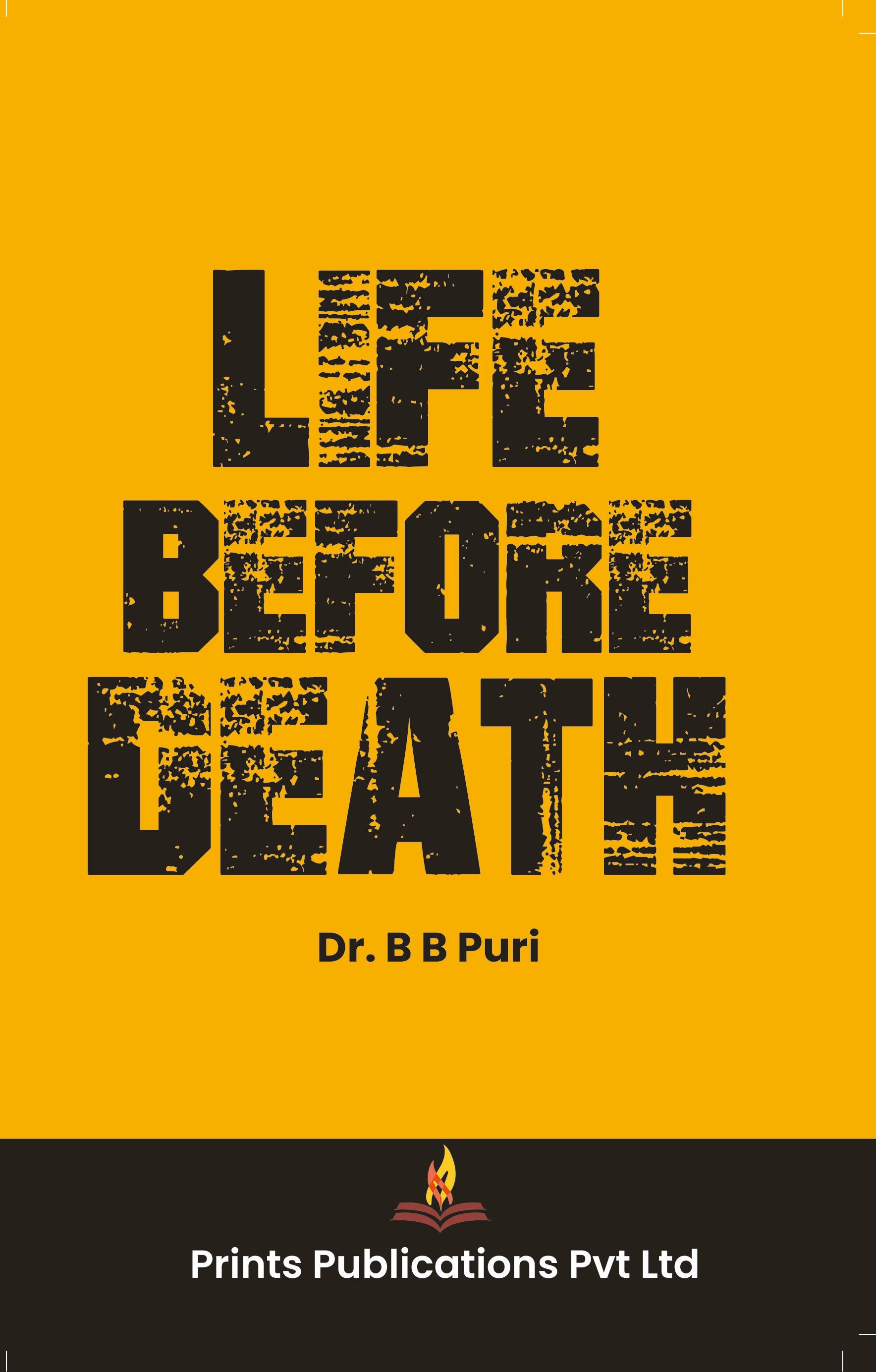 Life Before Death - PROF DR. B B PURI - Dista