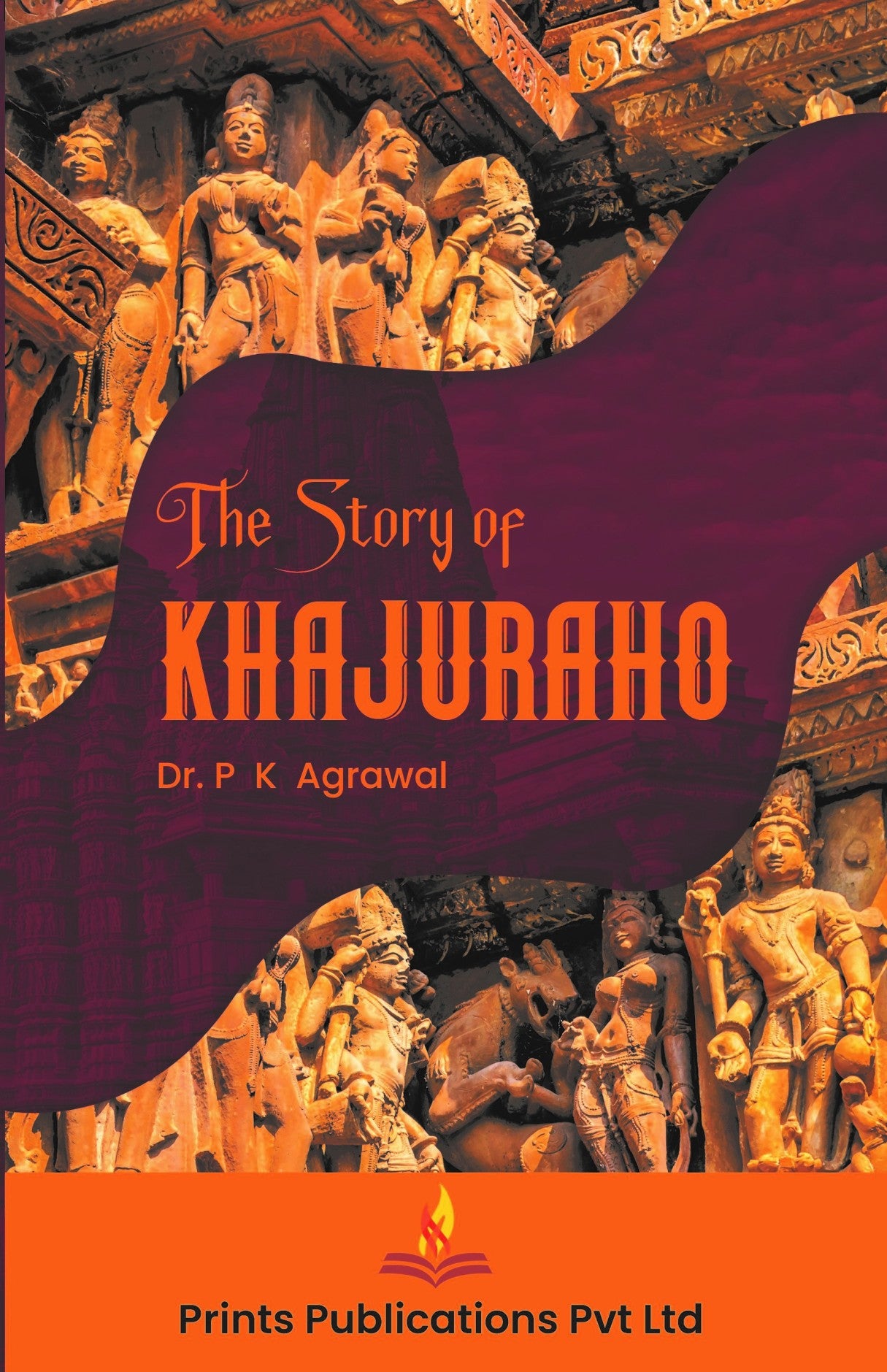 THE STORY OF KHAJURAHO - DR P K AGARWAL - Dista