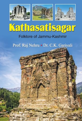 Kathasatisagar: Kathasaritsagara— Folklore In Jammu & Kashmir (Timeless Tales Of India - Jammu Kashmir History)-Prof. Raj Nehru • Dr. C.K. Gariyali - Dista