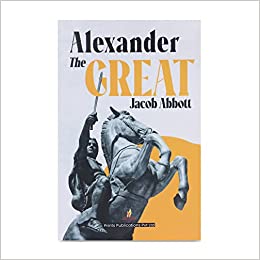 Alexander the Great - Jacob Abbott - Dista