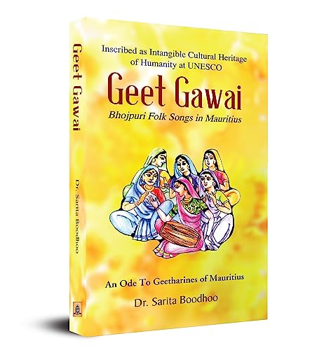 Geet Gawai: Bhojpuri Folk Songs In Mauritius | An Indian Cultural Book (English)-Dr. Sarita Boodhoo - Dista
