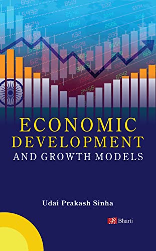 Economic Development and Growth Models: For Post Graduate, Honours, and other Competitive Courses of Indian Universities - Dista