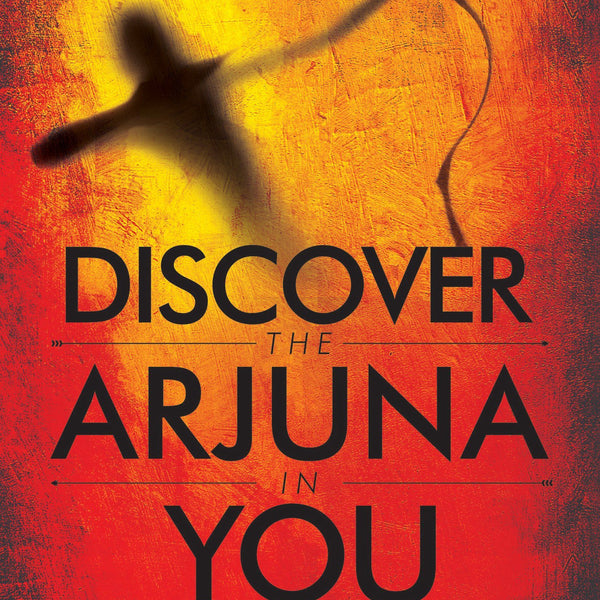 Discover the Arjuna in You