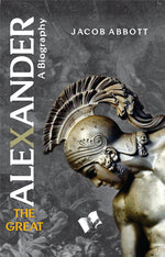 Thumbnail for Alexander The Great by Jacob Abbott - Dista