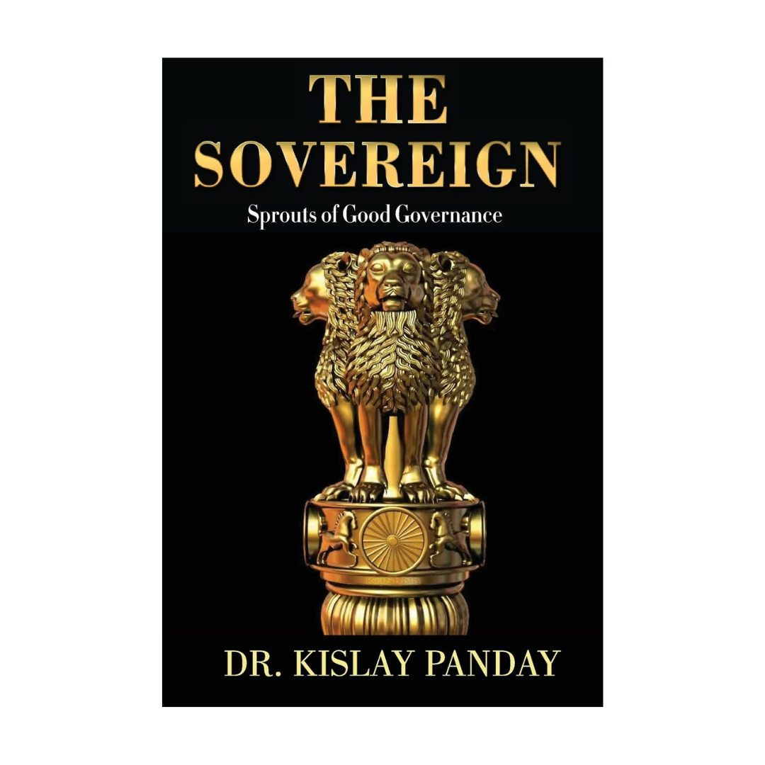The Sovereign: Sprouts Of Good Governance-Kislay Panday - Dista