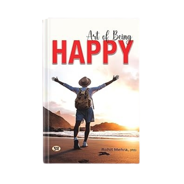 Art Of Being Happy (Masterclass In Science Of Happiness) How To Be Happy — Developing Your Confidence, Resilience, Appreciation And Communication-Rohit Mehra - Dista