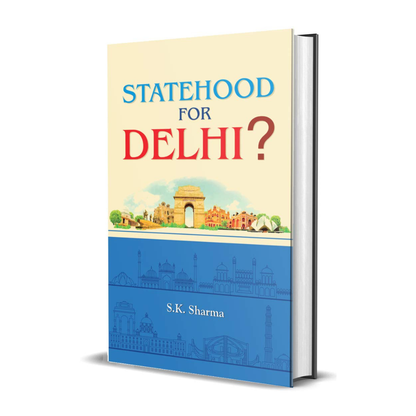 Statehood For Delhi?-S.K. Sharma - Dista