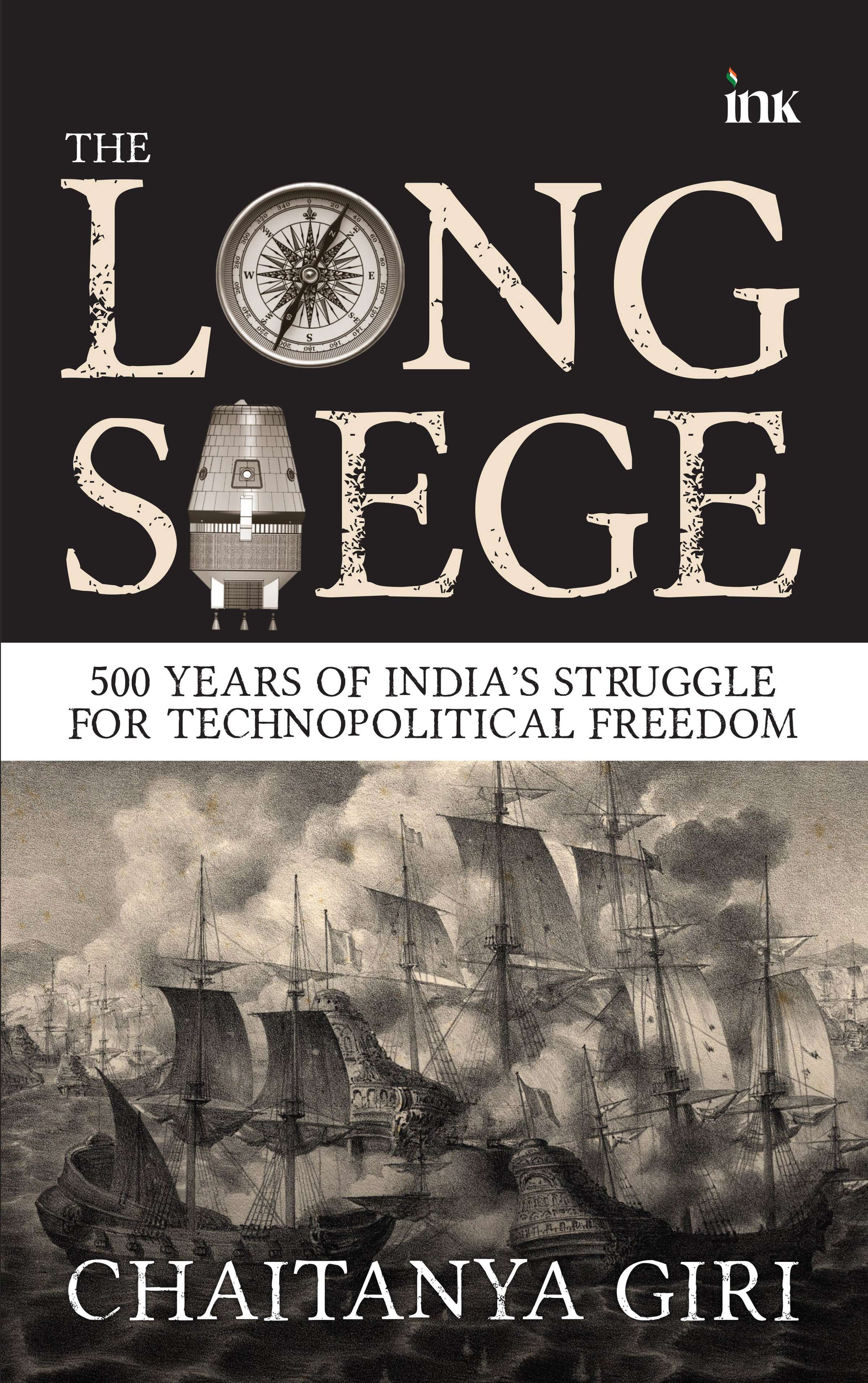 BluOne Ink The Long Siege: 500 Years of Indias Struggle for Technopolitical Freedom by Chaitanya Giri - Dista