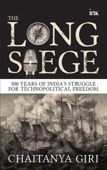 Thumbnail for BluOne Ink The Long Siege: 500 Years of Indias Struggle for Technopolitical Freedom by Chaitanya Giri - Dista