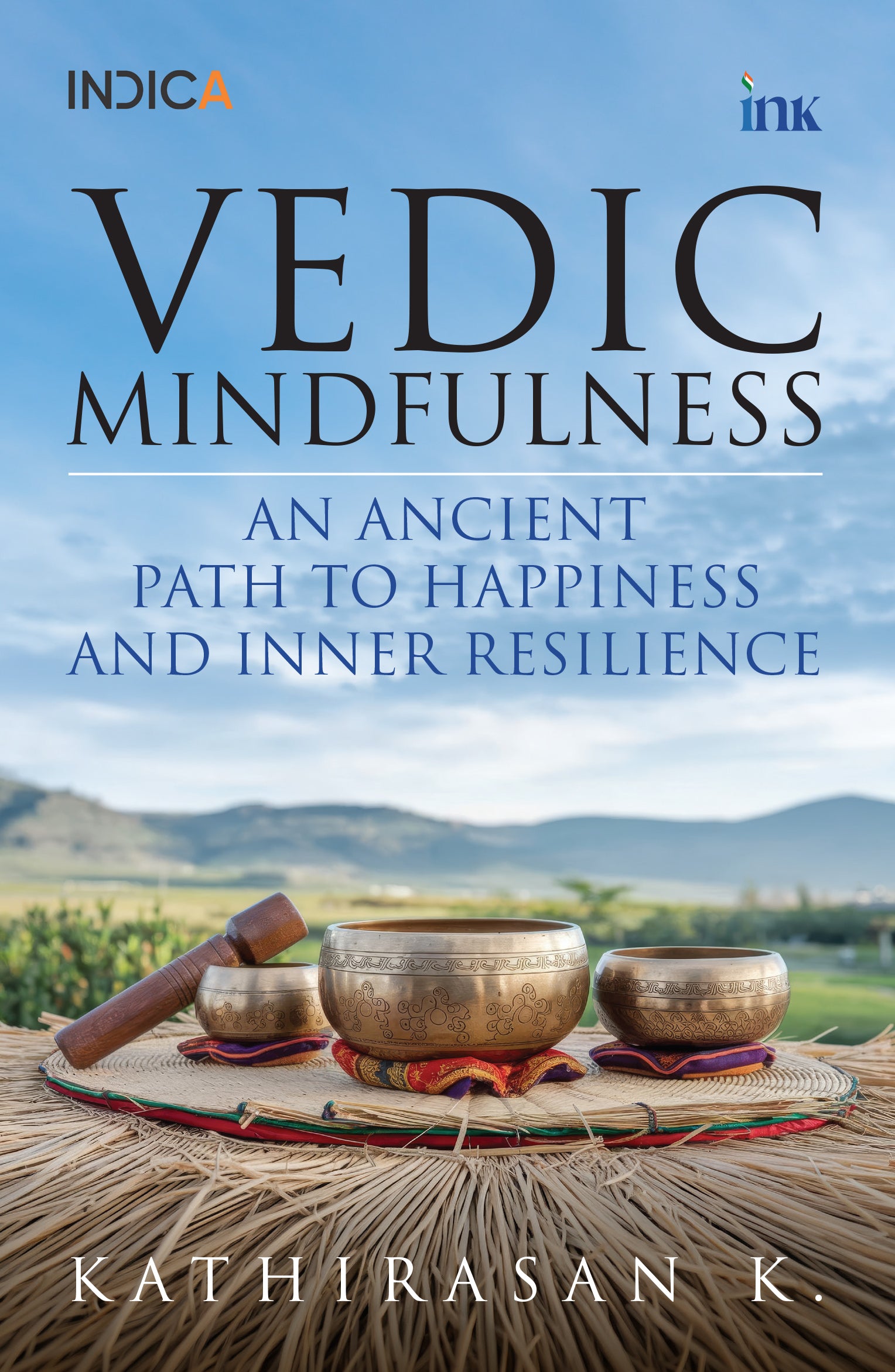 BluOne Ink Vedic Mindfulness: An Ancient Path to Happiness and Inner Resilience by Kathirasan K. - Dista