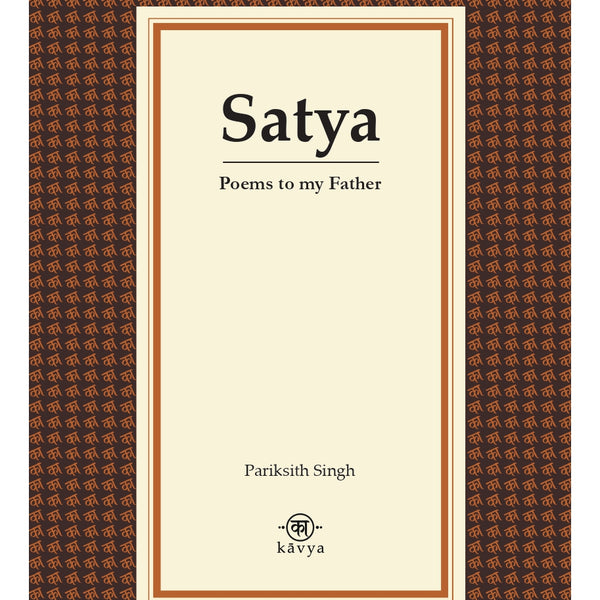 BluOne Ink Satya: Poems to my Father by Pariksith Singh - Dista