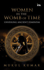 Thumbnail for BluOne Ink Women in the Womb of Time: Unveiling Ancient Feminism by Mukul Kumar - Dista