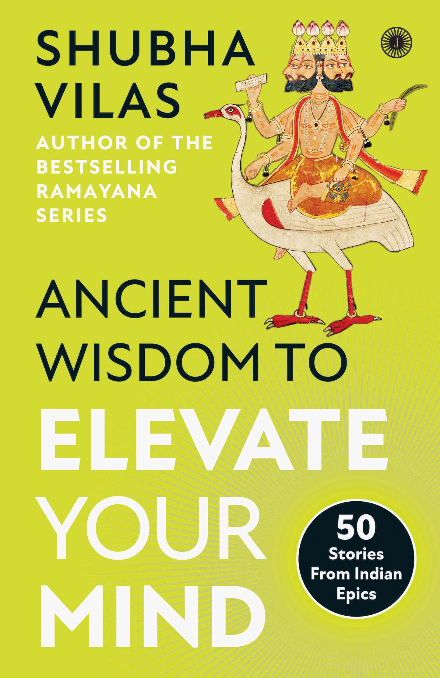 Ancient Wisdom to Elevate Your Mind: 50 Stories From Indian Epics - Dista