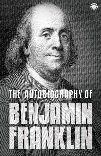 The Autobiography of Benjamin Franklin: The Autobiography - Dista