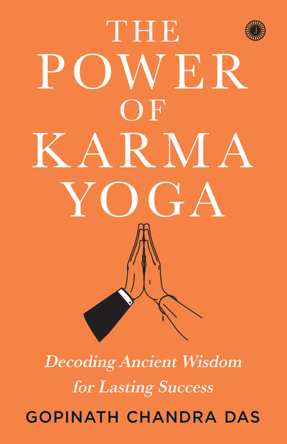 The Power of Karma Yoga: Decoding Ancient Wisdom for Lasting Success - Dista