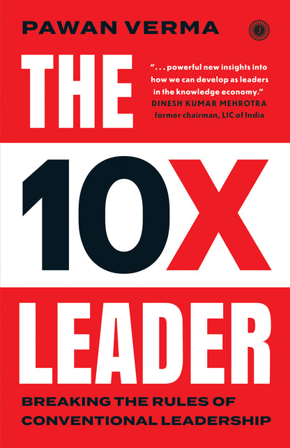 The 10X Leader: Breaking the Rules of Conventional Leadership - Dista