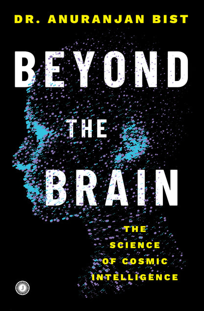 Beyond the Brain: The Science of Cosmic Intelligence - Dista