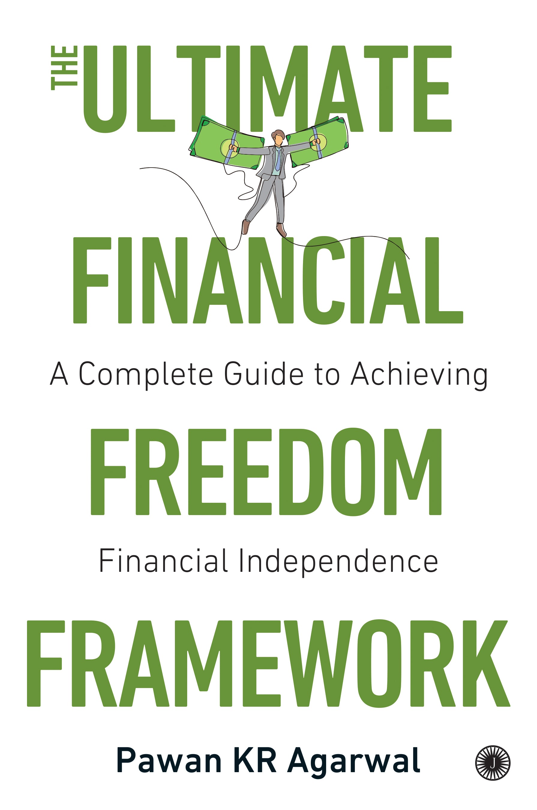 The Ultimate Financial Freedom Framework: Complete Guide to Achieving Financial Independence - Dista