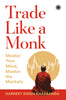 Trade Like a Monk: Master Your Mind, Master the Markets - Dista