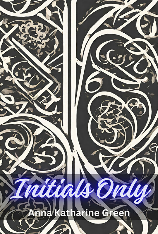 Initials Only - Anna Katharine Green - Dista