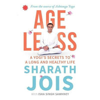 Thumbnail for Ageless: A Yogi's Secrets To A Long And Healthy Life by Sharath Jois & Isha Singh Sawhney - Distacart