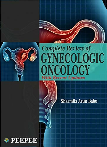 Complete Review Of Gynecologic Oncology-Arun Babu, Sharmila - Dista