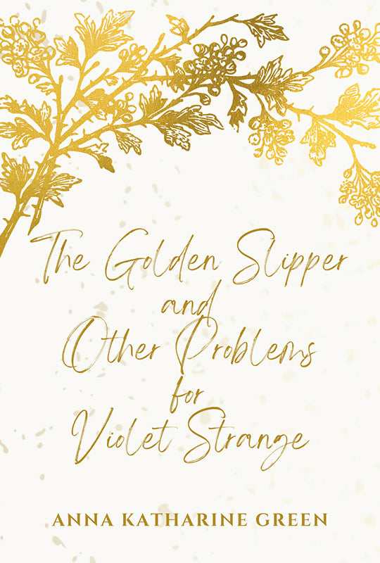 The Golden Slipper - Anna Katharine Green - Dista