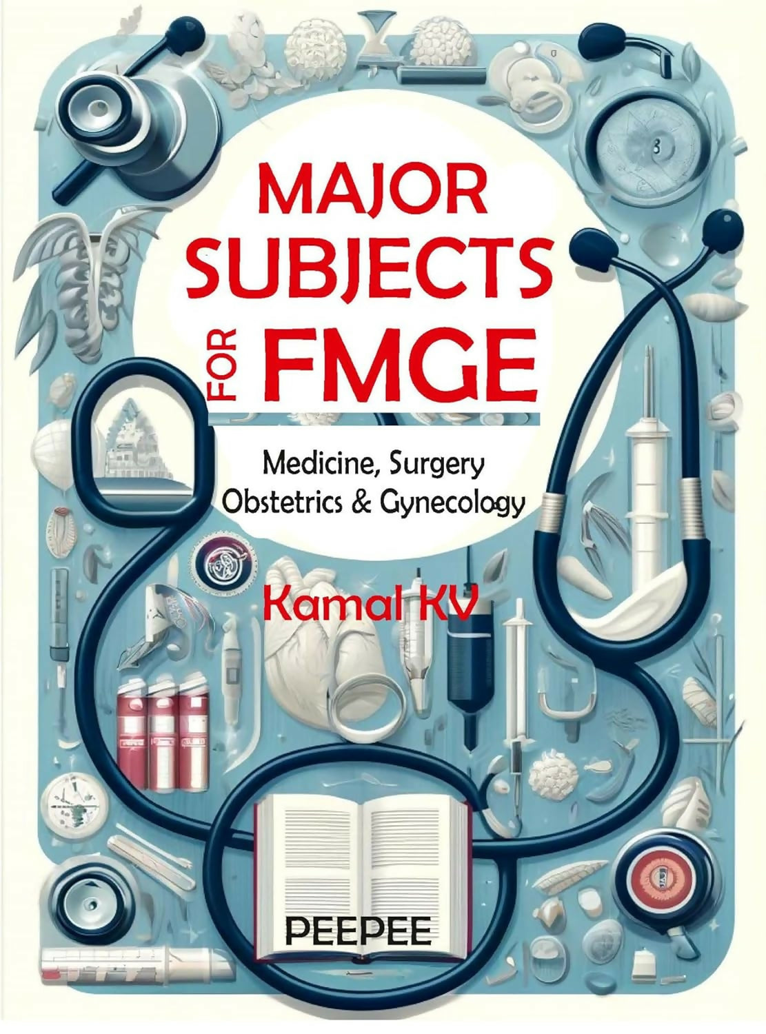 Major Subjects For FMGE (Medicine, Surgery, Obstetrics & Gynecology)-Kamal KV - Dista