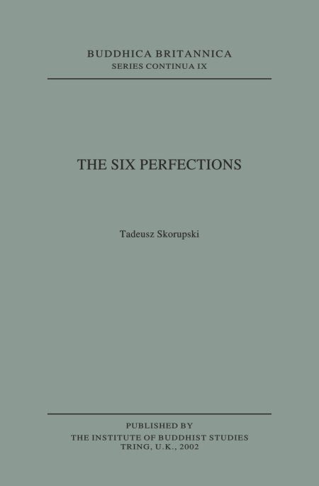The Six Perfections [Buddhica Britannica Vol. 6] - Tadeusz Skorupski - Dista