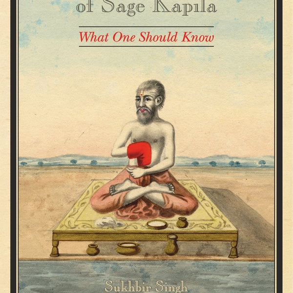The Sankhya Philosophy of Sage Kapila - Sukhbir Singh - Dista