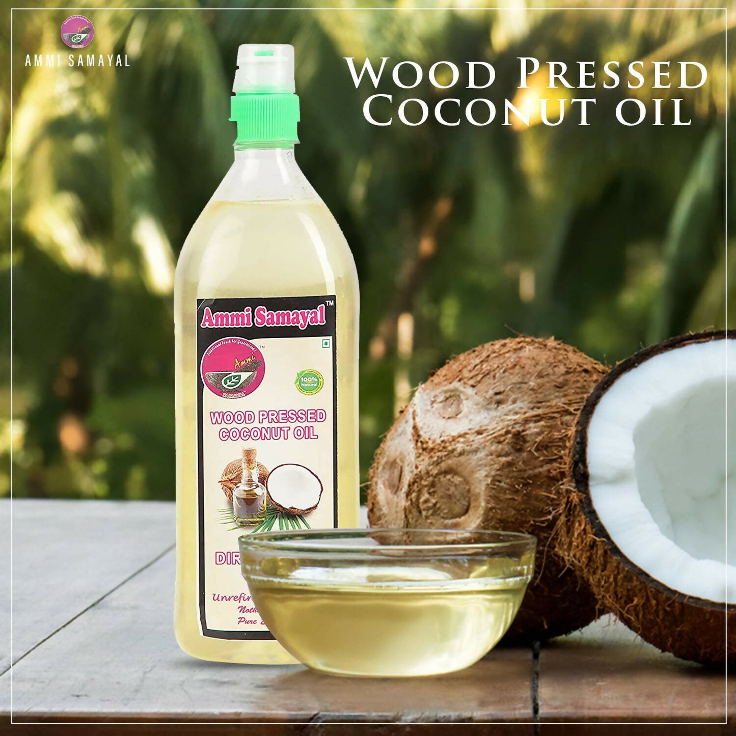 Ammi Samayal Wood Cold Pressed Coconut Oil - Distacart