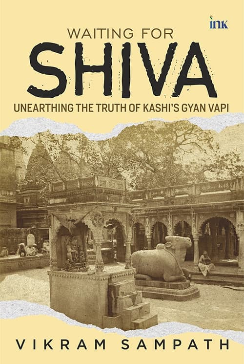 BluOne Ink Waiting for Shiva: Unearthing the Truth of Kashi’s Gyan Vapi by Vikram Sampath - Dista
