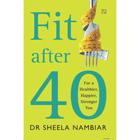 Thumbnail for Fit after Forty: For a Healthier, Happier, Younger You by Dr Sheela Nambiar - Distacart