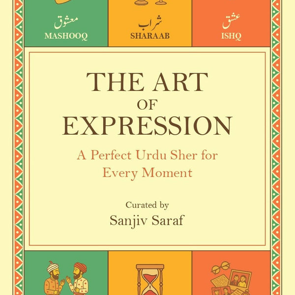 The Art of Expression - A Perfect Urdu Sher for Every Moment - Sanjiv Saraf - Dista