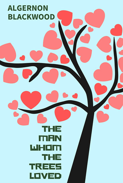 The Man Whom the Trees Loved - Algernon Blackwood - Dista