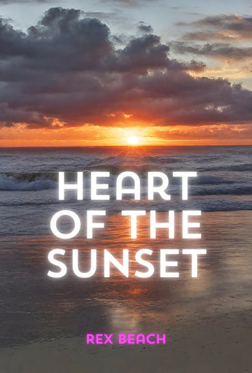 Heart of The Sunset - Rex Beach - Dista
