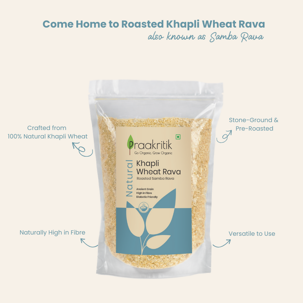Praakritik Natural Khapli Wheat Rava Roasted Samba Rava - Distacart