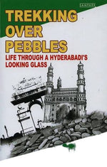 Thumbnail for Trekking Over Pebbles: Life Through a Hyderabadi's Looking Glass