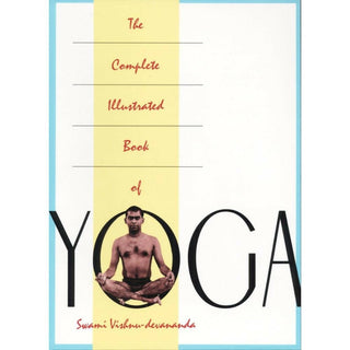 The Complete Illustrated Book of Yoga by Swami Vishnu Devananda - Distacart