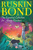 Ruskin Bond The Essential Collection for Young Readers