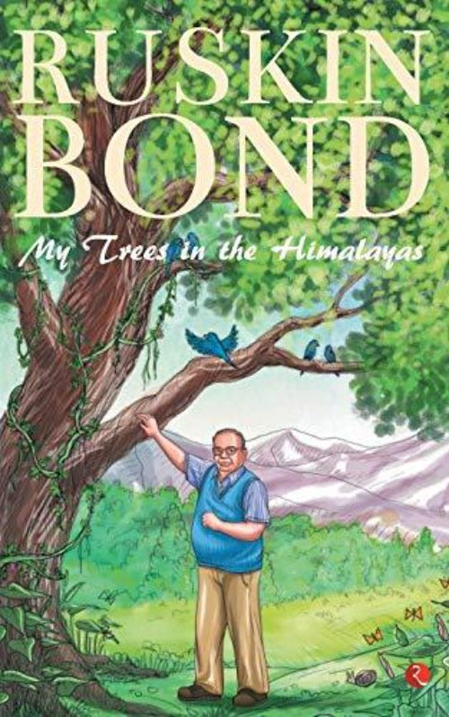 Ruskin Bond My Trees in the Himalayas: Selected &amp; Compiled