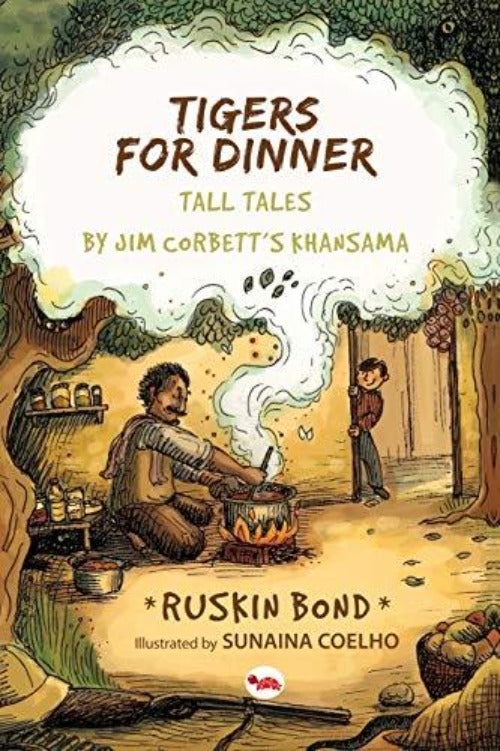 Ruskin Bond Tigers for Dinner: Tall Tales by Jim Corbett's Khansama