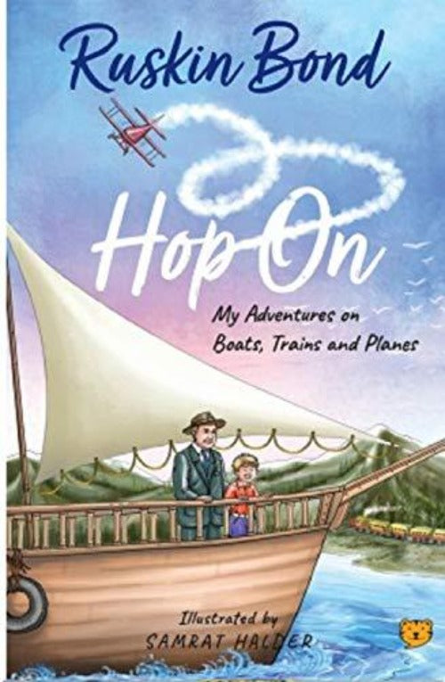 Ruskin Bond Hop On: My Adventures on Boats,Trains and Planes