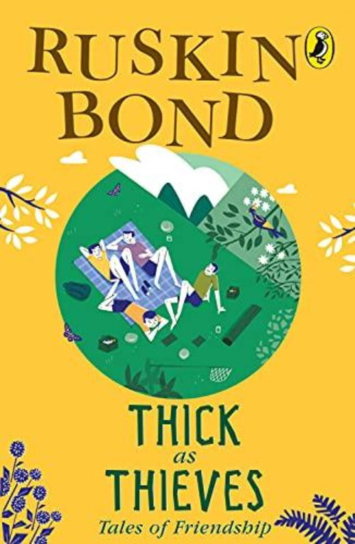 Ruskin Bond Thick as Thieves: Tales of Friendship