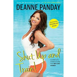 Thumbnail for Shut Up and Train!: A Complete Fitness Guide for Men and Women by Deanne Panday - Distacart
