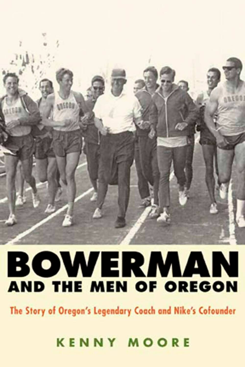 Bowerman and the Men of Oregon: The Story of Oregon's Legendary Coach and Nike's Cofounder - Distacart